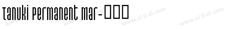 Tanuki Permanent Mar字体转换